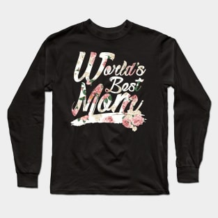 Worlds Best Mom Mother's Day T-Shirt Long Sleeve T-Shirt